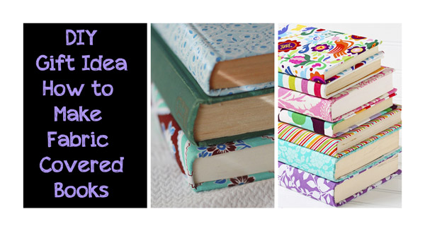 DIY Gift Idea: How to Make Fabric Covered Books